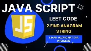 #2 - LeetCode Find Anagram String - JavaScript | String Anagram Problem JavaScript
