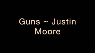 Guns ~ Justin Moore Lyrics