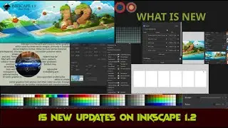 INKSCAPE 1.2 in 2022 : WHAT IS NEW FEATURE. I explain 15 new features