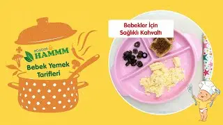 Bebekler için Sağlıklı Kahvaltı Tarifi  | Bebek Yemek Tarifleri | Hammm Vakti