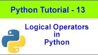 Logical operators in Python 3 | Python Tutorial - 13