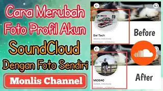 Edit dan Ubah Foto Profil Akun SoundCloud Dengan Mudah & Cepat || MONLIS CHANNEL