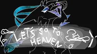 • Let's Go To H e a v e n• // Animation Meme // Flipaclip
