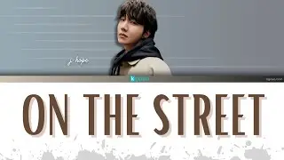 j-hope - on the street (with J. Cole) Lyrics [HAN/ ROM / ENGLISH - Color coded]