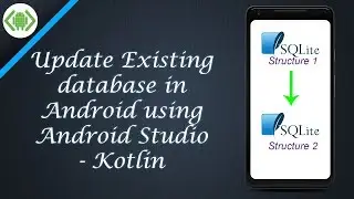 Update Existing database in Android using Android Studio   Kotlin