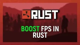 Rust FPS Increase (Boost Performance) 2021