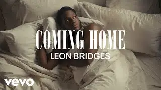 Leon Bridges - Coming Home (Coming Home Visual Playlist)