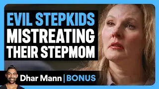 EVIL STEPKIDS Mistreating Their STEPMOM | Dhar Mann Bonus!