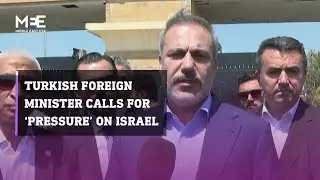 Turkish foreign minister visits Rafah crossing and calls for ‘pressure’ on Israel