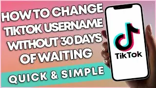 How To Change Your Username On Tiktok Without Waiting 30 Days (2023 QUICK & SIMPLE)