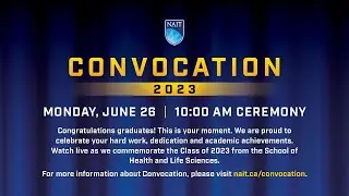 NAIT Convocation 2023 – Monday, June 26, 10 a.m. Ceremony