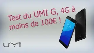 Test de l'UMI G ! Un smartphone 4G performant et à moins de 100€ ! [FR]