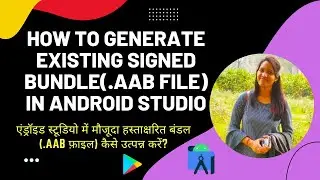 How to Generate Existing Android Signed bundle aab file in android studio