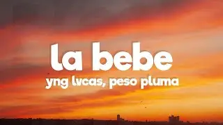 Yng Lvcas & Peso Pluma - La Bebe (Remix) (Lyrics)