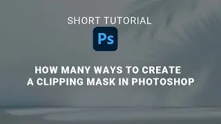 how many ways to create a clipping mask in Photoshop | Short Photoshop Tutorial