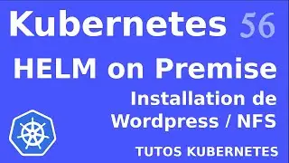 K8S - 56. #HELM : INSTALLATION #WORDPRESS SUR NFS