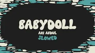 Ari Abdul - BABYDOLL (slowed + reverb + lyrics)