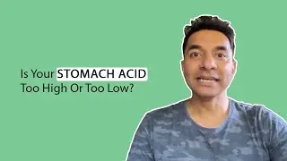 Is Your Stomach Acid Too High Or Too Low?