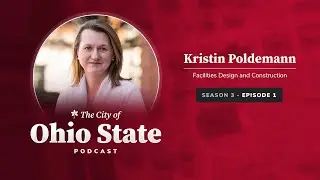 City of Ohio State Podcast Season 3 Episode 1: Campus Construction with Kristin Poldemann