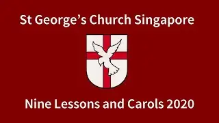 Nine Lessons and Carols 2020 | St George's Church Singapore