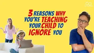 3 Reasons Why You're Teaching Your Child to Ignore You