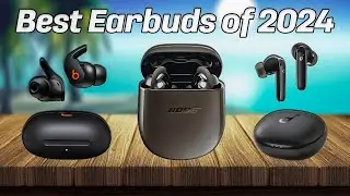 Best Wireless Earbuds of 2024 [choose the right wireless earbuds for you]