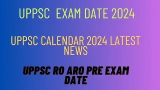 Uppsc calendar 2024 | Uppsc pre exam date 2024 | Uppsc ro aro exam 2024