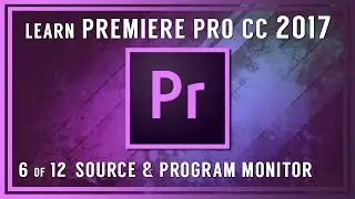 Intro to Adobe Premiere Pro CC - 06 Source Monitor, Program Monitor and Timeline