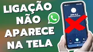 Ligação do WhatsApp Toca mas NÃO APARECE NA TELA - Resolvido!!!