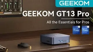 Connect More, Achieve More: GEEKOM GT13 Pro Mini PC Help Enhance Your Productivity Efficiency!