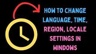 How to Change Language, Time, Region, Locale Settings in Windows 11