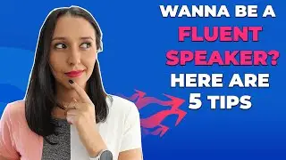 How To Be Fluent In English - 5 Tips