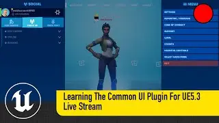 Learning The Common UI Plugin For UE5.3 - Live Stream