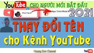 Hướng dẫn đổi tên kênh YouTube, thay ảnh đại diện kênh YouTube 2021 mới nhất| Cho người mới bắt đầu