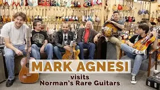 Mark Agnesi Visits Norman's Rare Guitars