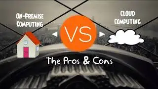 On Premise VS Cloud Computing - Pros and Cons Comparison