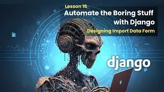 16 Designing Import Data Form | Automate the Boring Stuff with Django