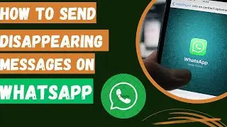 How to Send Disappearing Message on Whatsapp