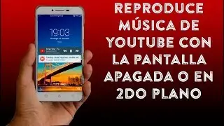 Escucha YouTube con Pantalla Apagada