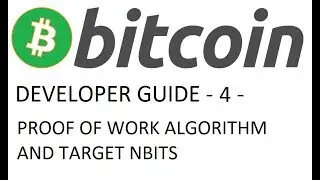 Bitcoin/Altcoin Developer Guide - 4 - Proof of Work, SHA256, Target Threshold