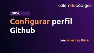 Como configurar o perfil Github | Além do Código