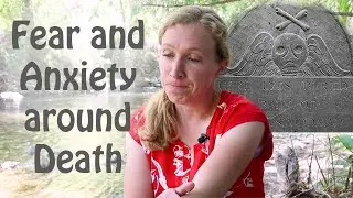 Facing Fear of Death: 4 Skills for Anxiety and Fear of Death and Dying