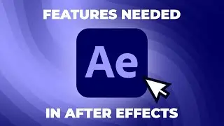 After Effects Features We Wish Were Here