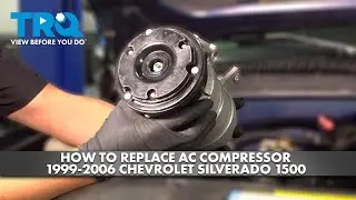 How to Replace AC Compressor 1999-2006 Chevrolet Silverado 1500