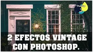 2 ESPECTACULARES EFECTOS VINTAGE CON PHOTOSHOP