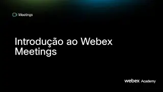 Introdução ao Webex Meetings​