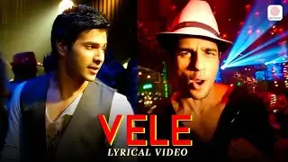 Vele - Lyrical Video | Sidharth Malhotra, Varun Dhawan, Alia Bhatt | Vishal & Shekhar | Party Song