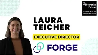 Laura Teicher, Executive Director of FORGE - The VentureFizz Podcast