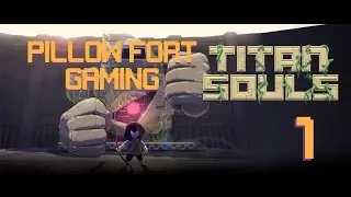 Pillow Fort Gaming Titan Souls Part 1