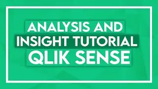 Qlik Sense Analysis and Insight Tutorial